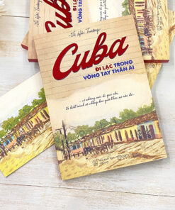 Sách - Cuba – Đi lạc trong vòng tay thân ái