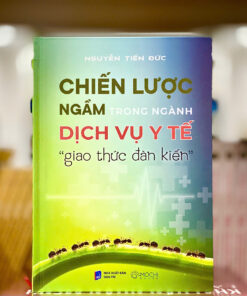 Sách - Chiến lược ngầm trong dịch vụ y tế: “Giao thức đàn kiến”